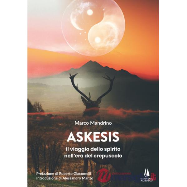 Askesis. Il viaggio dello spirito nell'era del crepuscolo