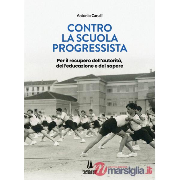 Contro la scuola progressista. Per il recupero dell'autorità, dell'educazione e del sapere