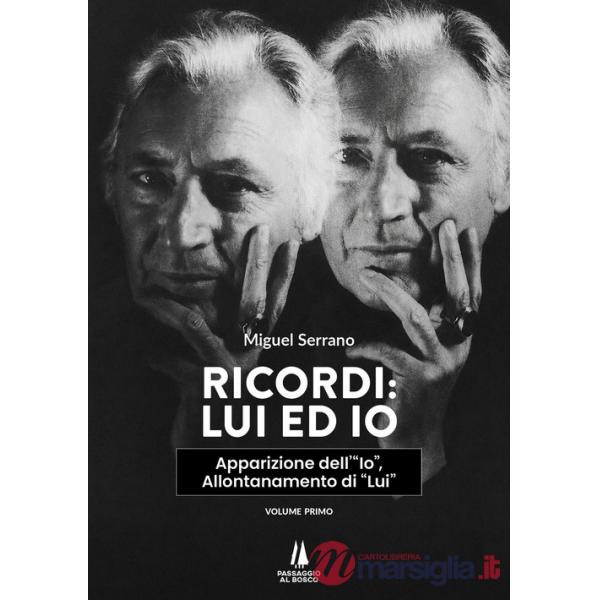 Ricordi: Lui ed Io. Apparizione dell'«Io», allontanamento di «Lui». Vol. 1