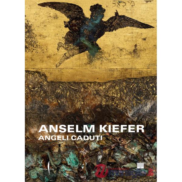 Anselm Kiefer. Angeli caduti