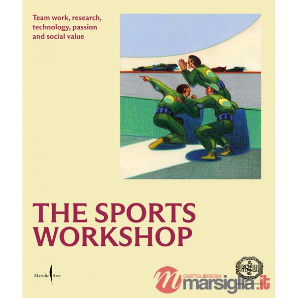 Sports workshop. Team work, research, technology, passion and social value. Ediz. illustrata (The)