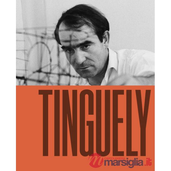 Tinguely. Ediz. italiana e inglese