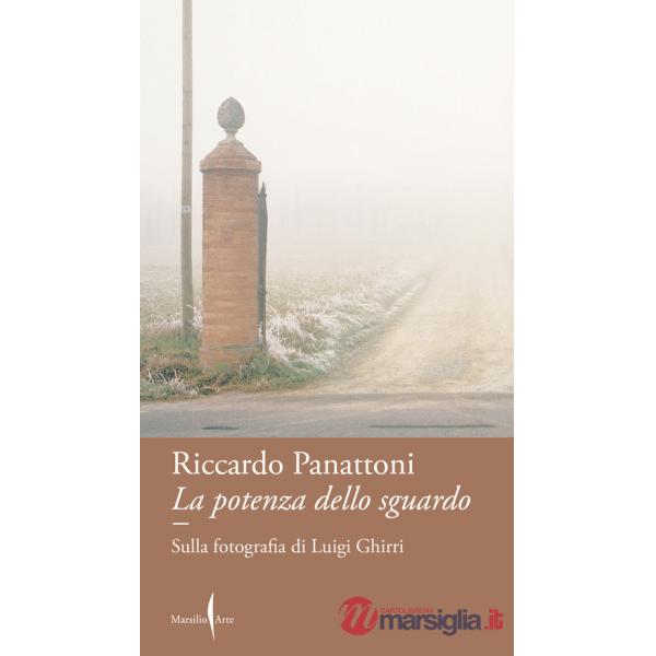 Potenza dello sguardo. Sulla fotografia di Luigi Ghirri (La)