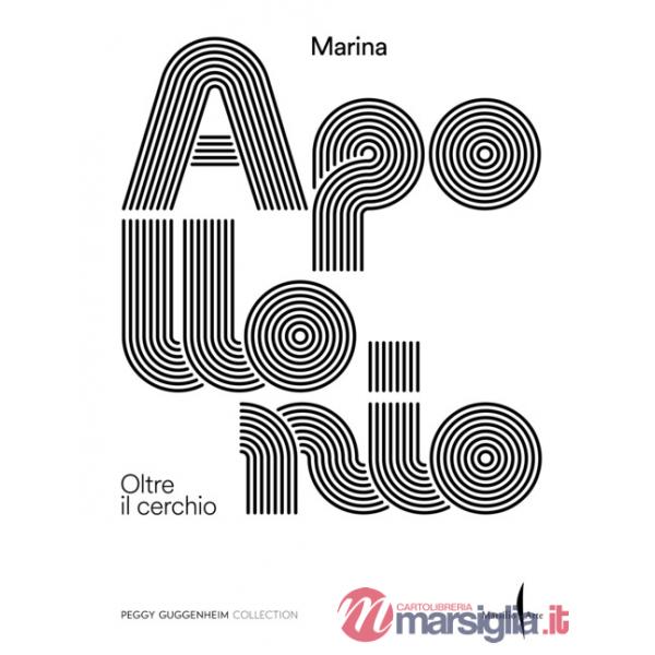 Marina Apollonio. Oltre il cerchio. Ediz. illustrata
