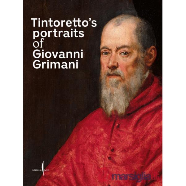Tintoretto's portraits of Giovanni Grimani. Ediz. a colori