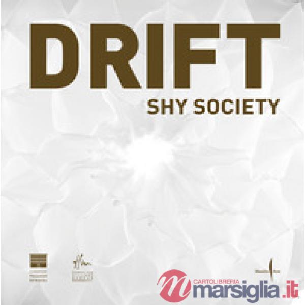 DRIFT. Shy society. Ediz. italiana e inglese