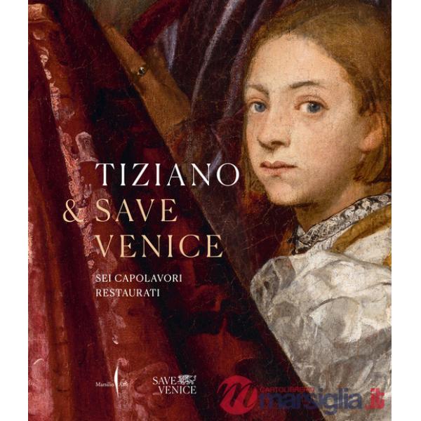 Tiziano e Save Venice. Sei capolavori restaurati