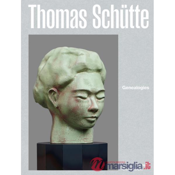 Thomas Schütte. Genealogies. Ediz. italiana, inglese e francese