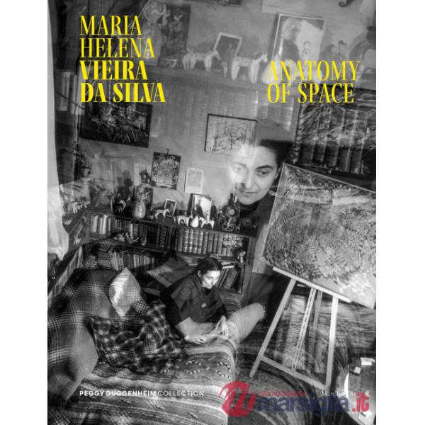 Maria Helena Vieira da Silva. Anatomy of space. Ediz. illustrata