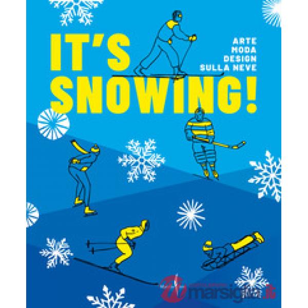 It's snowing! Arte, moda, design sulla neve. Ediz. a colori