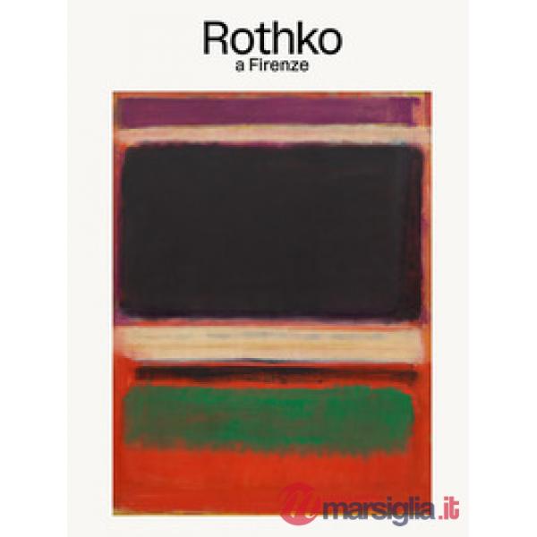 Rothko a Firenze. Ediz. italiana e inglese