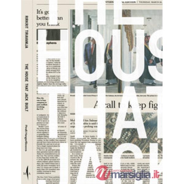 Rirkrit Tiravanija. The house tha Jack built. Ediz. italiana e inglese