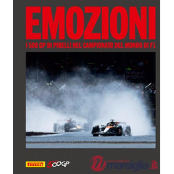 Emozioni. I 500 GP di Pirelli nel campionato del mondo di F1. Ediz. illustrata