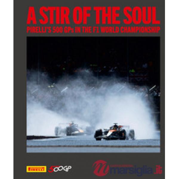 Stir of the soul. Pirelli's 500 GPs in the F1 world championship. Ediz. illustrata (A)
