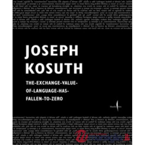 Joseph Kosuth. The exchange value of language has fallen to zero. Ediz. italiana e inglese