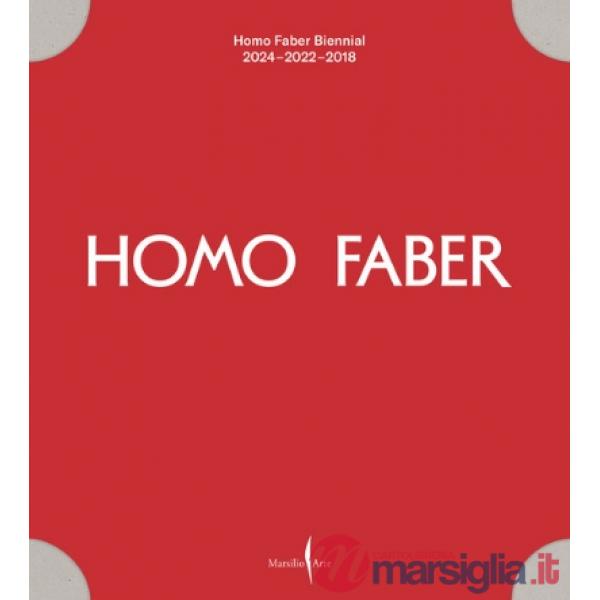 Homo Faber Biennial 2024 - 2022 - 2018. Ediz. illustrata