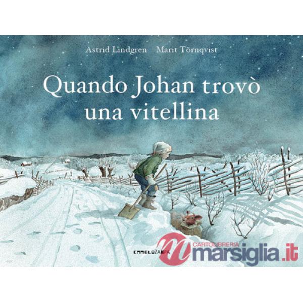 Quando Johan trovò una vitellina. Ediz. a colori