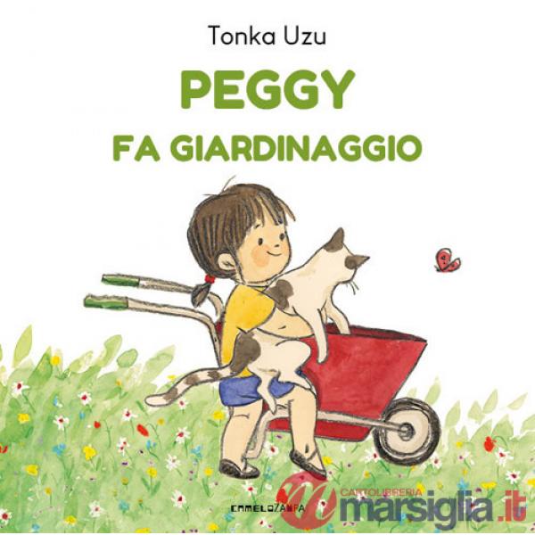 Peggy fa giardinaggio. Ediz. a colori