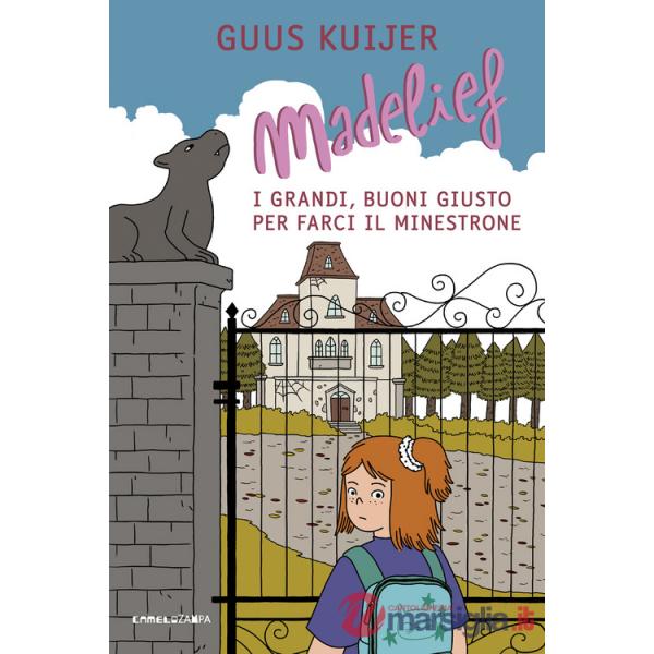 Madelief. I grandi, buoni giusto per farci il minestrone. Ediz. illustrata