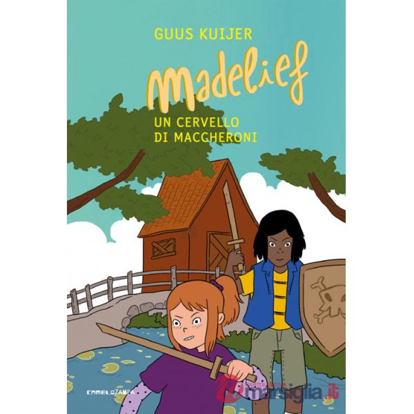 Madelief. Un cervello di maccheroni. Ediz. illustrata