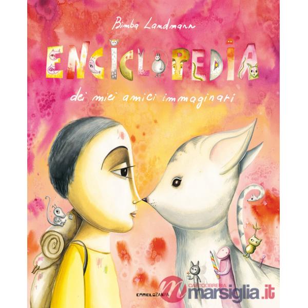 Enciclopedia dei miei amici immaginari. Ediz. a colori