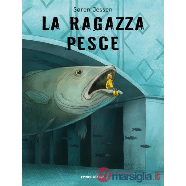 Ragazza pesce. Ediz. a colori (La)