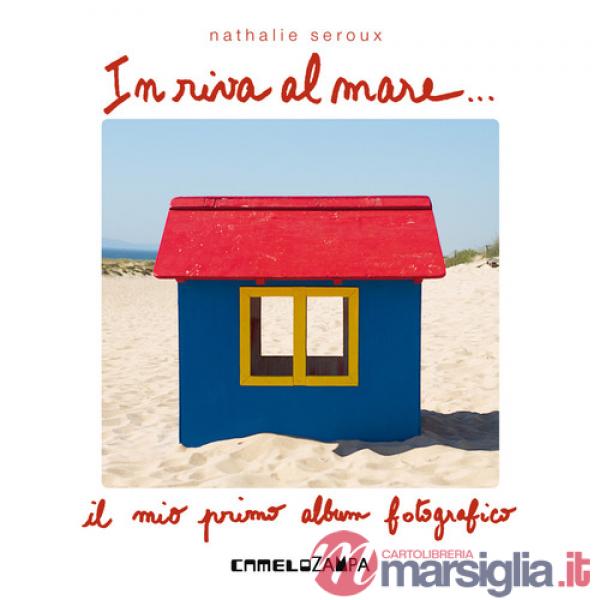 In riva al mare. Ediz. illustrata
