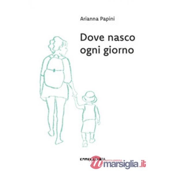 Dove nasco ogni giorno. Ediz. a colori