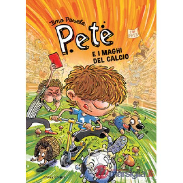 Pete e i maghi del calcio. Ediz. illustrata