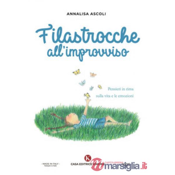 Filastrocche all'improvviso. Pensieri in rima sulla vita e le emozioni
