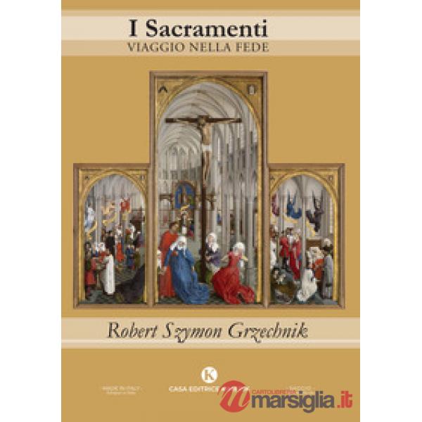 I sacramenti. Viaggio nella fede