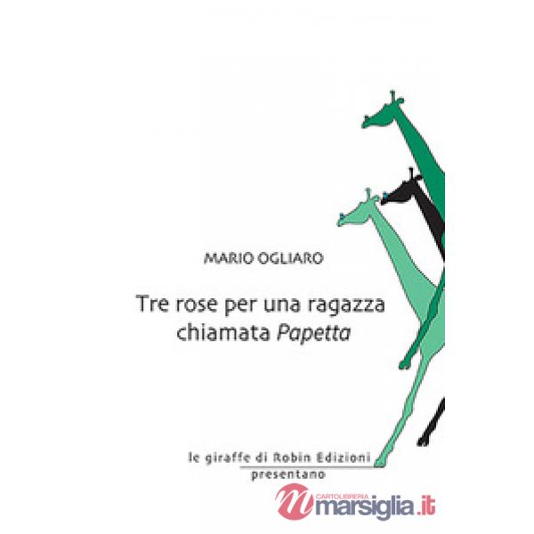 Tre rose per una ragazza chiamata Papetta