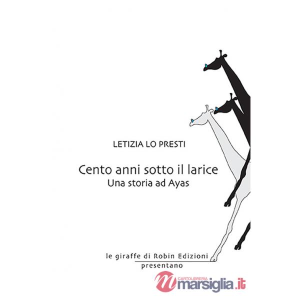 Cento anni sotto il larice. Una storia ad Ayas