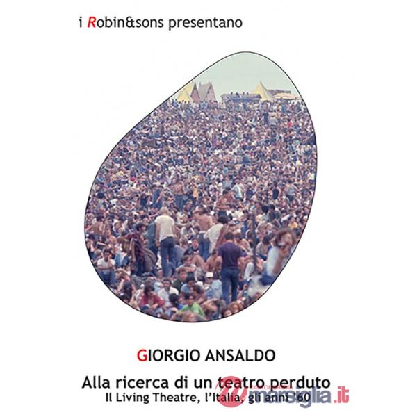 Alla ricerca di un teatro perduto. Il Living Theatre, l'Italia, gli anni '60