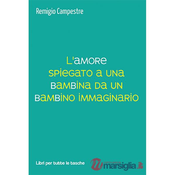 Amore spiegato a una bambina da un bambino immaginario (L')