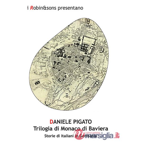 Trilogia di Monaco di Baviera. Storie di italiani in Germania