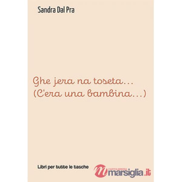 Ghe jera na toseta... (C'era una bambina...)