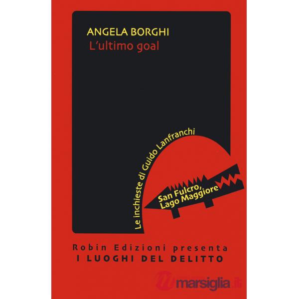 Ultimo goal. Le inchieste di Guido Lanfranchi (L')