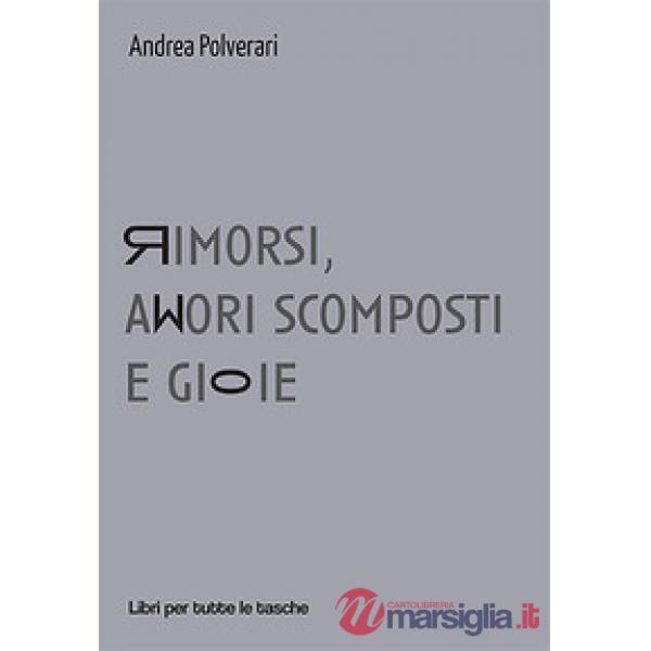 Rimorsi, amori scomposti e gioie