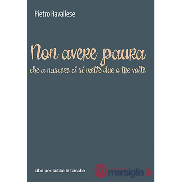 Non avere paura (che a nascere ci si mette due o tre volte)