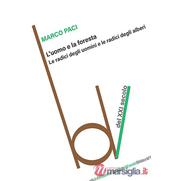 Uomo e la foresta. Le radici degli uomini e le radici degli alberi (L')