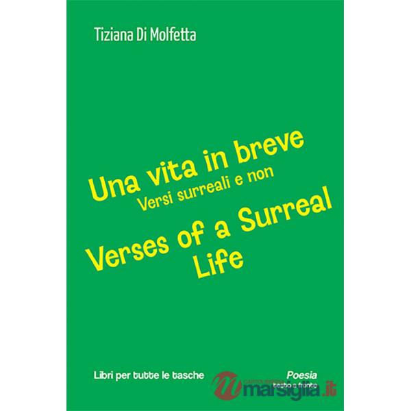 Vita in breve. Versi surreali e non-Verses of a surreal life. Ediz. bilingue (Una)