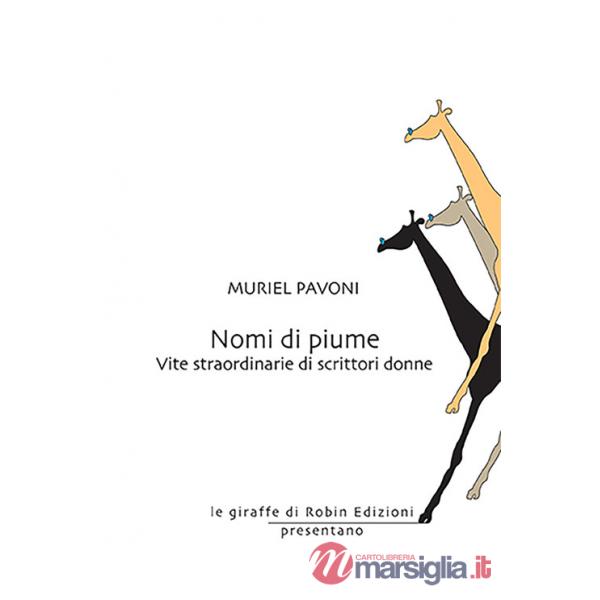 Nomi di piume. Vite straordinarie di scrittori donne