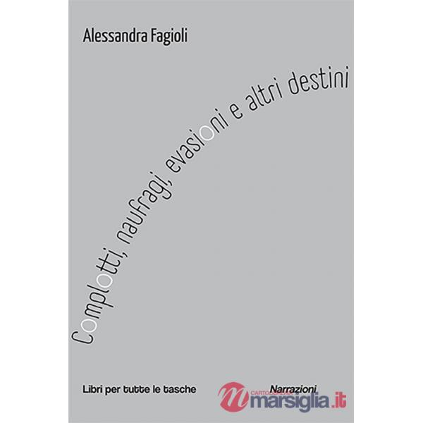 Complotti, naufragi, evasioni e altri destini