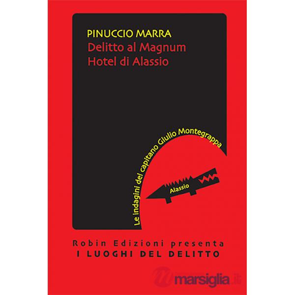 Delitto al Magnum hotel di Alassio. Le indagini del capitano Giulio Montegrappa