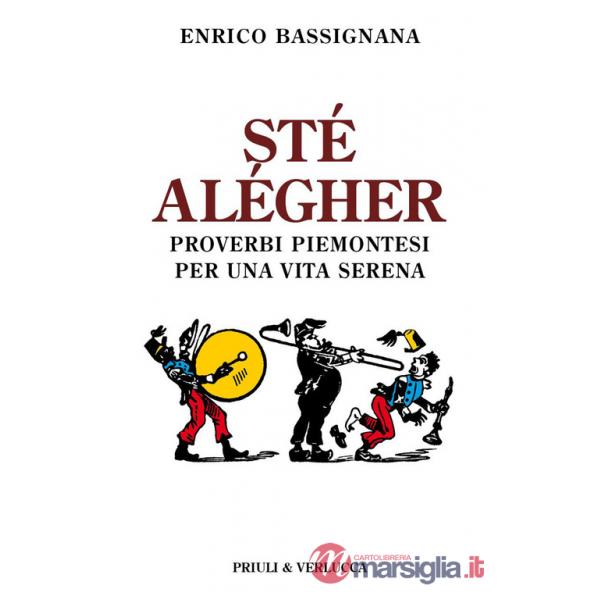 Sté alégher. Proverbi piemontesi per una vita serena