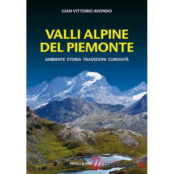 Valli alpine del Piemonte. Ambiente, storia, tradizioni, curiosità