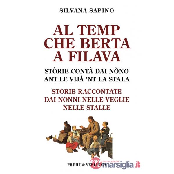 Al temp che Berta a filava. Storie raccontate dai nonni nelle veglie nelle stalle