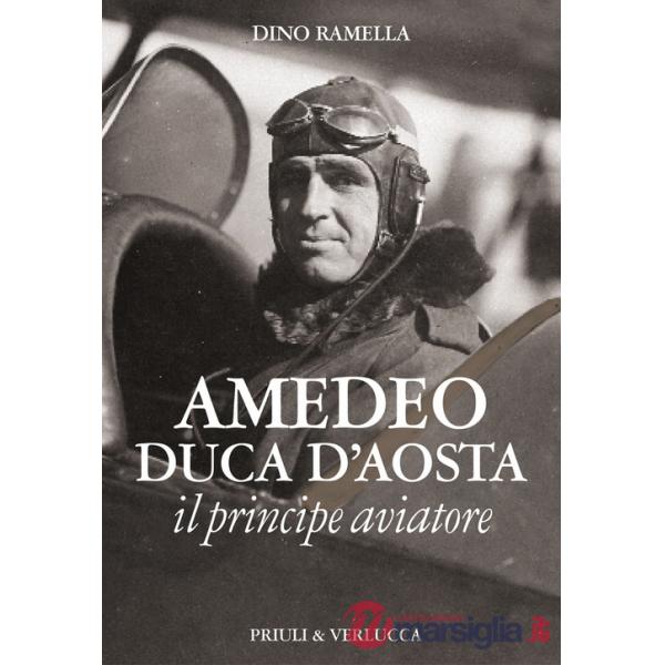 Amedeo duca d'Aosta il principe aviatore