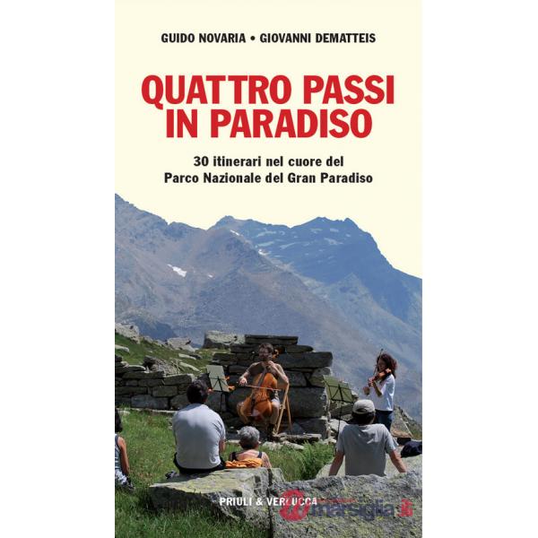 Quattro passi in Paradiso. 30 itinerari nel Parco nazionale del Gran Paradiso